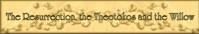 The Resurrection and The Willow - Theotokos